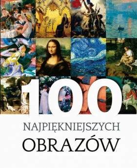 100 najpiękniejszych obrazów (Uszkodzona okładka) - Justyna Weronika Łabądź