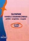 Słownik Handlu zagranicznego/Słownik terminologii celnej/Słownik biznesu Kapusta Piotr