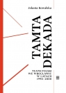 Tamta dekada. Teatr Polski we Wrocławiu 1990-2000 Jolanta Kowalska
