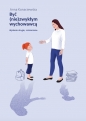 Być (nie)zwykłym wychowawcą. Scenariusze lekcji wychowawczych dla uczniów klas starszych szkoły podstawowej - Anna Konarzewska