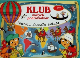 Klub małych podróżników Podróże dookoła świata - Joanna Myjak