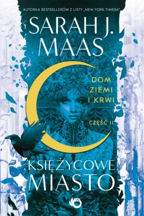 Księżycowe miasto. Dom Ziemi i Krwi. Tom 1. Cz 2 - Sarah J. Maas