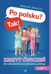 Po polsku? Tak! Zeszyt ćwiczeń cz.1 dla cudzoziemców do nauki języka polskiego - Aneta Lica, Zenon Lica