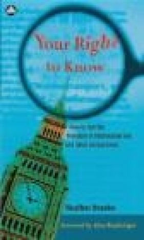 Your Right to Know How to Use the Freedom of Information - Heather Brooke, H Brooke