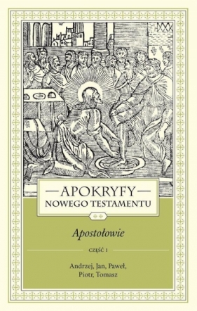 Apokryfy NT. Apostołowie T.2, cz.1 - Marek Starowieyski
