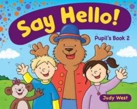 Say Hello 2. Pupil's Book - Judy West