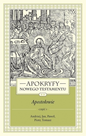 Apokryfy NT. Apostołowie T.2, cz.1 - ks. Marek Starowieyski