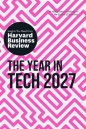 The Year in Tech, 2027: The Insights You Need from Harvard Business Review - Harvard Business Review