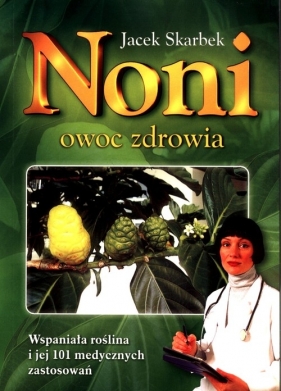 Noni owoc zdrowia - Jacek Skarbek