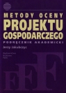 Metody oceny projektu gospodarczegoPodręcznik akademicki Jerzy Jakubczyc