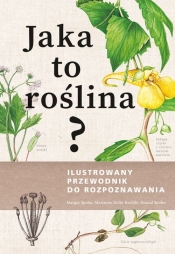 Jaka to roślina? Ilustrowany przewodnik do rozpoznawania - Margot Spohn, Marianne Golte-Bechtle, Roland Spohn