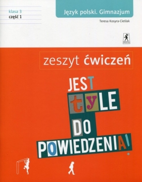 Jest tyle do powiedzenia 3 Język polski Zeszyt ćwiczeń Część 1 - Kosyra - Cieślak Teresa