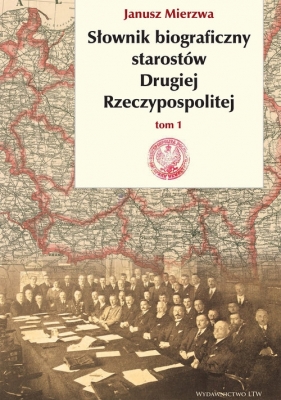 Słownik biograficzny starostów Drugiej Rzeczypospolitej - Janusz Mierzwa