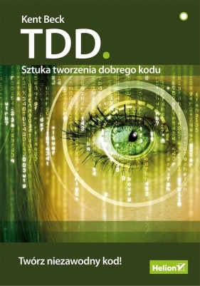 TDD. Sztuka tworzenia dobrego kodu - Beck Kent