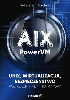 AIX PowerVM UNIX wirtualizacja bezpieczeństwo - Biedroń Sebastian