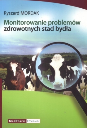 Monitorowanie problemów zdrowotnych stad bydła - Mordak Ryszard