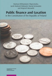 Public finance and taxation in the Constitution of the Republic of Poland - Morawski Wojciech, Serowaniec Maciej, Jacek Wantoch-Rekowski
