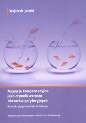 Migracje kompensacyjne jako czynnik wzrostu obszarów peryferyjnych - Janicki Wojciech