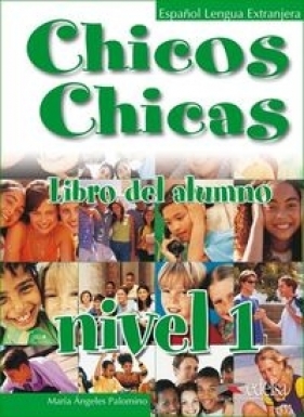 Chicos Chicas 1 Podręcznik - Palomino M.
