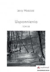Wspomnienia Tom XIII - Mościcki Jerzy