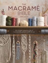 The Macrame Bible The complete reference guide to macrame knots, patterns, Gough Robyn