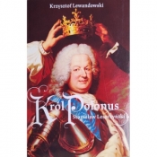 Król Polonus Stanisław Leszczyński - Krzysztof Lewandowski