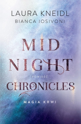 Magia krwi. Midnight Chronicles. Tom 2 - Kneidl Laura, Iosivoni Bianca