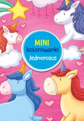 Mini kolorowanki. Jednorożce - Opracowanie zbiorowe