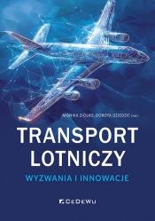 Transport lotniczy - wyzwania i innowacje - Dorota Dziedzic, Monika Ziółko
