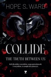 Collide. The Truth Between Us - Ward Hope S.