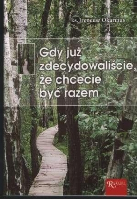 Gdy już zdecydowaliście, że chcecie być razem - Ireneusz Okarmus