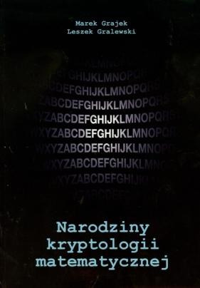 Narodziny kryptologii matematycznej - Marek Grajek, Leszek Gralewski