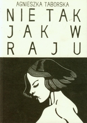 Nie tak jak w raju - Agnieszka Taborska