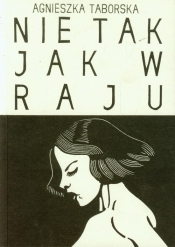 Nie tak jak w raju - Agnieszka Taborska