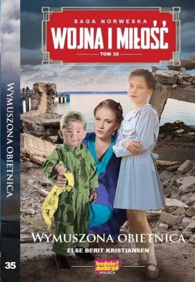 Wojna i Miłość. Tom 35. Wymuszona obietnica - Else Berit Kristiansen