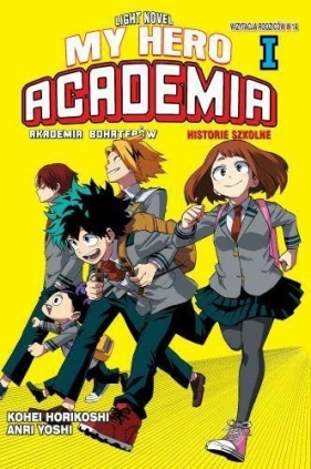 My Hero Academia - Akademia bohaterów. Historie szkolne Light Novel - Kōhei Horikoshi
