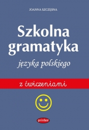 Szkolna gramatyka języka polskiego z ćwiczeniami - Joanna Szczęsna