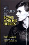 We Could Be... Bowie and His Heroes Hagler Tom