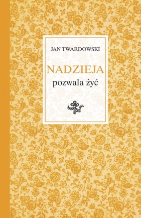 Nadzieja pozwala żyć - Jan Twardowski