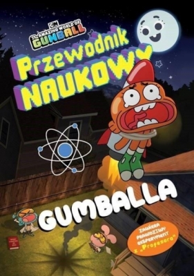 The Amazing World of Gumball. Przewodnik Naukowy - praca zbiorowa