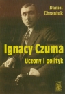 Ignacy Czuma uczony i polityk  Chraniuk Daniel