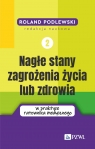  Nagłe stany zagrożenia życia lub zdrowia w praktyce ratownika medycznego. Tom
