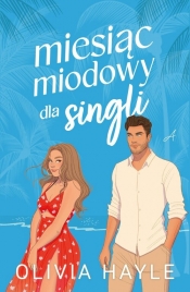 Miesiąc miodowy dla singli - Hayle Olivia