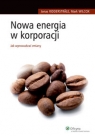 Nowa energia w korporacji Jak wprowadzać zmiany Ridderstrale Jonas, Wilcox Mark