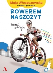 Rowerem na szczyt Trenuj z Majką - Włoszczowska Maja, Oponowicz Karolina