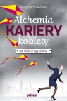 Alchemia kariery kobiety Daj sobie drugą szansę Magda Stawska