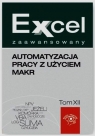 Excel zaawansowany Automatyzacja pracy z użyciem makr Tom 12 Dynia Piotr, Kudliński Jakub