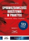 Sprawozdawczość budżetowa w praktyce Objaśnienia, wzory, przykłady Krystyna Gąsiorek