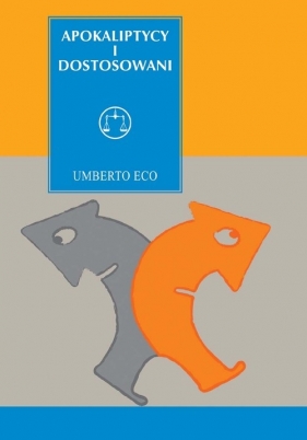 Apokaliptycy i dostosowani - Umberto Eco