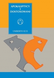 Apokaliptycy i dostosowani - Umberto Eco